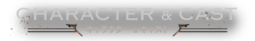 Character / Cast - キャラクター / キャスト